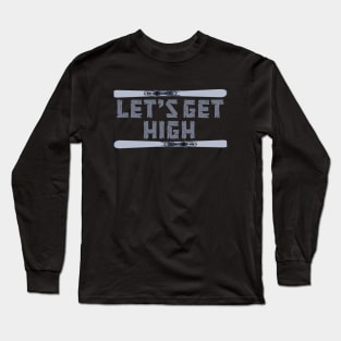 Let's Get High Ski Long Sleeve T-Shirt